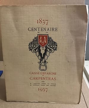 1837-1937 centenaire de la caisse d'epargne de carpentras/ illustrations et photos in fine