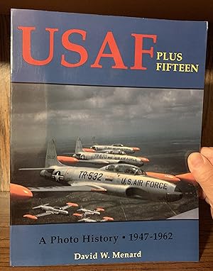 Seller image for USAF Plus Fifteen: A Photo History 1947-62 for sale by GLENN DAVID BOOKS