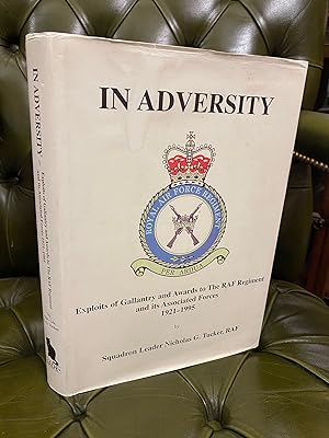 Image du vendeur pour In Adversity: Exploits of Gallantry and Awards made to The RAF Regiment and its Associated Forces 1921-1995. mis en vente par Kerr & Sons Booksellers ABA