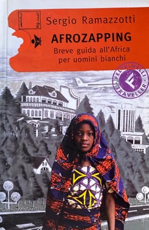 AFROZAPPING. BREVE GUIDA ALL'AFRICA PER UOMINI BIANCHI