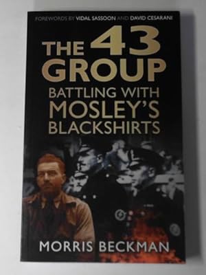 Bild des Verkufers fr The 43 Group: battling with Mosley's Blackshirts zum Verkauf von Cotswold Internet Books