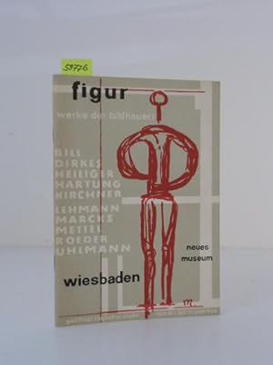 Seller image for Figur - Zehn Bildhauer. Bill, Dirkes, Heiliger, Hartung, Kirchner, Lehmann, Marcks, Mettel, Roeder, Uhlmann. Bill, Dirkes, Heiliger, Hartung, Kirchner, Lehmann, Marcks, Mettel, Roeder, Uhlmann. Ausstellung veranstaltet von der Landeshauptstadt Wiesbaden und dem Nassauischen Kunstverein, Wiesbaden, Neues Museum - Gemldegalerie, 25. Mrz bis 17. Juni 1956. for sale by Kunstantiquariat Rolf Brehmer