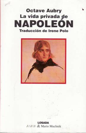 Imagen del vendedor de La vida privada de Napolen. Traduccin de Irene Polo. a la venta por Librera y Editorial Renacimiento, S.A.