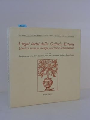 I legni incisi della Galleria Estense. Quattro secoli di stampa nell`Italia settentrionale. A cur...