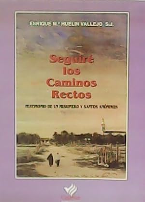Seller image for Seguir los caminos rectos. Testimonio de un misionero y santos annimos. for sale by Librera y Editorial Renacimiento, S.A.