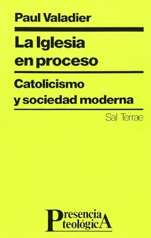 Imagen del vendedor de La Iglesia en proceso. catolicismo y sociedad moderna. a la venta por Librera y Editorial Renacimiento, S.A.