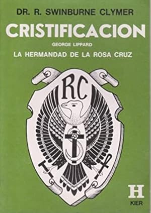 Imagen del vendedor de Cristificacin / La Hermandad de la Rosa Cruz. a la venta por Librera y Editorial Renacimiento, S.A.