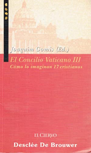 Seller image for El Concilio Vaticano III. Cmo lo imaginan 17 cristianos. for sale by Librera y Editorial Renacimiento, S.A.