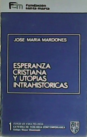 Seller image for Esperanza cristiana y utopas intrahistricas. Curso de Escatologa n 1. for sale by Librera y Editorial Renacimiento, S.A.