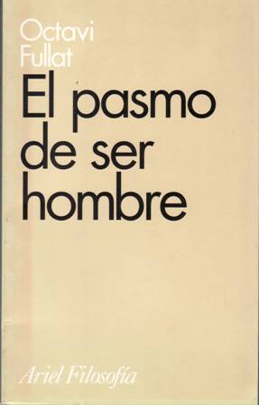 Imagen del vendedor de El pasmo de ser hombre. Prembulo de Joan-Carles Mlich. a la venta por Librera y Editorial Renacimiento, S.A.