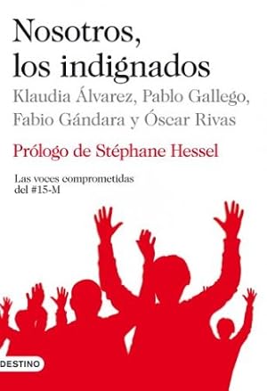 Seller image for Nosotros, los indignados. Las voces comprometidas del #15-M. Prlogo de Stphane Hessel. for sale by Librera y Editorial Renacimiento, S.A.