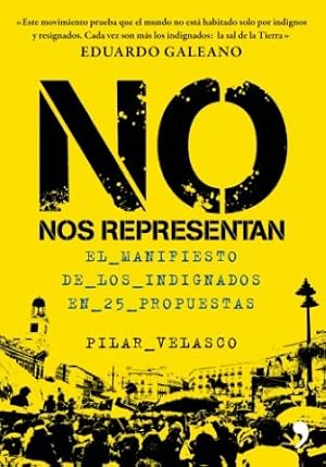 Seller image for No nos representan. El manifiesto de los indignados en 25 propuestas. Prlogo por Aida Snchez (portavoz de Democracia Real Ya). for sale by Librera y Editorial Renacimiento, S.A.