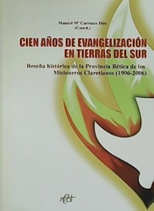 Immagine del venditore per Cien aos de evangelizacin en tierras del sur. Misioneros Claretianos (1906-2006). venduto da Librera y Editorial Renacimiento, S.A.