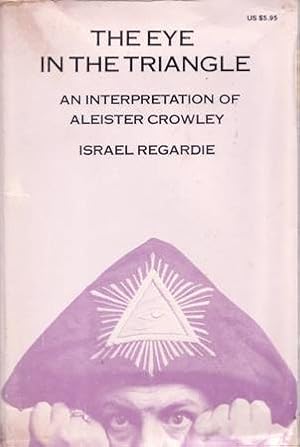 Immagine del venditore per The Eye in the Triangle. An Interpretation of Aleister Crowley. venduto da Librera y Editorial Renacimiento, S.A.