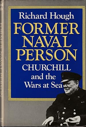 Bild des Verkufers fr FORMER NAVAL PERSON Churchill and the Wars At Sea zum Verkauf von The Old Bookshelf