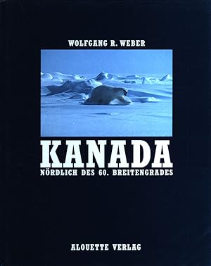 Kanada nördlich des 60. Breitengrades. Text-Autoren Valerie Alia, John U. Bayly, Ethel Blondin, J...