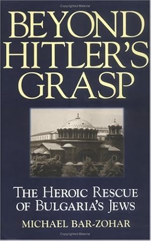 Seller image for Beyond Hitler's Grasp : The Heroic Rescue of Bulgaria's Jews for sale by Grimbergen Booksellers