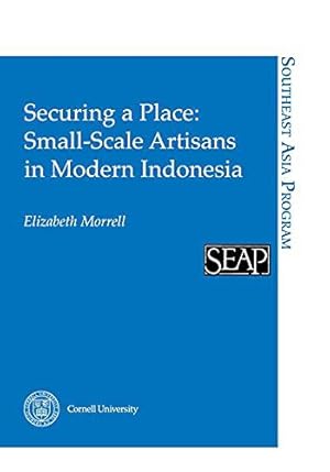 Bild des Verkufers fr Securing a Place: Small-Scale Artisans in Modern Indonesia zum Verkauf von JLG_livres anciens et modernes