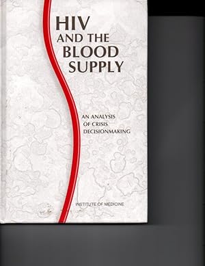 Seller image for HIV and the Blood Supply: An Analysis of Crisis Decisionmaking for sale by Orca Knowledge Systems, Inc.