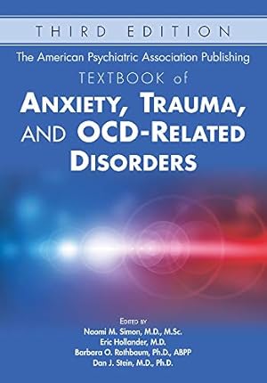 Imagen del vendedor de The American Psychiatric Association Publishing Textbook of Anxiety, Trauma, and Ocd-related Disorders by Edited by Naomi M. Simon, M.D., MSc, Eric Hollander, M.D., Barbara O. Rothbaum, Ph.D., A.B.P.P., and Dan J. Stein, M.D., Ph.D. [Hardcover ] a la venta por booksXpress