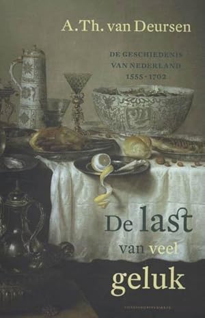 Bild des Verkufers fr De last van veel geluk. De geschiedenis van Nederland 1555-1702. zum Verkauf von Frans Melk Antiquariaat