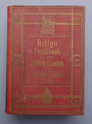 Kelly's Handbook to the Titled, Landed & Official Classes for 1925 - 51st Annual Edition
