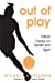 Imagen del vendedor de Out of Play: Critical Essays on Gender and Sport (Suny Series on Sport, Culture, and Social Relations) [Soft Cover ] a la venta por booksXpress