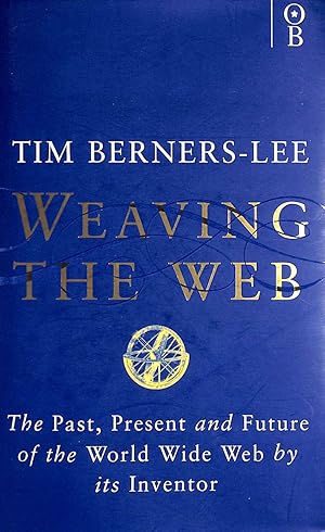 Imagen del vendedor de Weaving the Web: The Past, Present and Future of the World Wide Web by its Inventor a la venta por M Godding Books Ltd