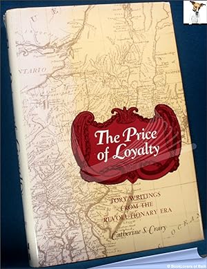 Seller image for The Price of Loyalty: Tory Writings from the Revolutionary Era for sale by BookLovers of Bath