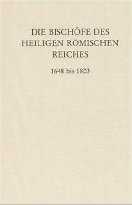 Seller image for Die Bischoefe des Heiligen Roemischen Reiches 1648 bis 1803. for sale by moluna