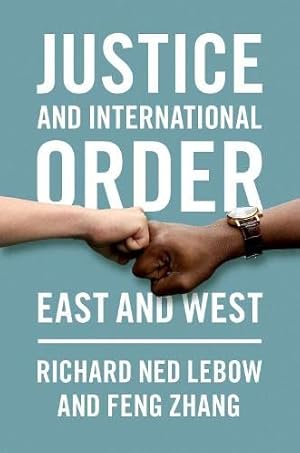 Seller image for Justice and International Order: East and West by Lebow, Richard Ned, Zhang, Feng [Paperback ] for sale by booksXpress