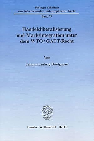 Seller image for Handelsliberalisierung und Marktintegration unter dem WTO-GATT-Recht. for sale by moluna