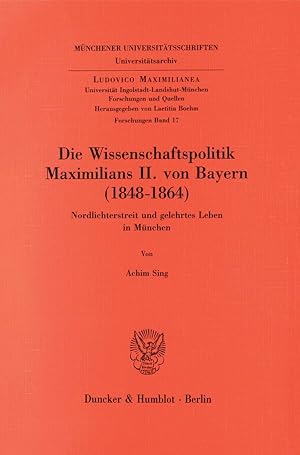 Bild des Verkufers fr Die Wissenschaftspolitik Maximilians II. von Bayern (1848 - 1864). zum Verkauf von moluna