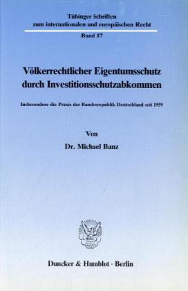 Bild des Verkufers fr Völkerrechtlicher Eigentumsschutz durch Investitionsschutzabkommen. zum Verkauf von moluna