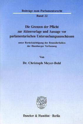 Seller image for Die Grenzen der Pflicht zur Aktenvorlage und Aussage vor parlamentarischen Untersuchungsausschüssen for sale by moluna