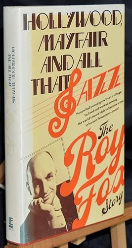 Bild des Verkufers fr Hollywood, Mayfair, and All that Jazz: The Roy Fox Story. First Printing zum Verkauf von Libris Books