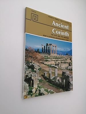 Ancient Corinth: The Site and the Museum Brief Illustrated Archaeological Guide