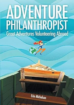 Seller image for Adventure Philanthropist: Great Adventures Volunteering Abroad for sale by WeBuyBooks