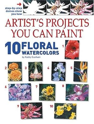 Seller image for 10 Floral Watercolors (Artist's Projects You Can Paint S.) for sale by WeBuyBooks