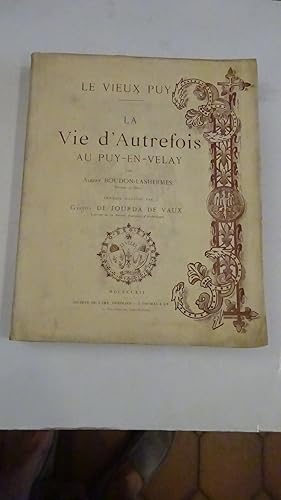 LE VIEUX PUY : LA VIE AUTREFOIS AU PUY - EN - VELAY