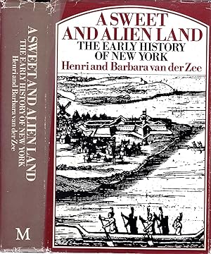 Bild des Verkufers fr A Sweet and Alien Land - the early history of New York zum Verkauf von Pendleburys - the bookshop in the hills