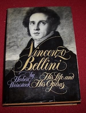 Vincenzo Bellini: His Life and His Operas