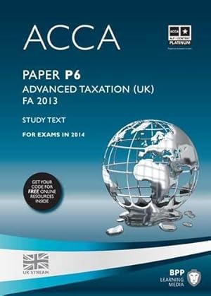 Bild des Verkufers fr ACCA P6 Advanced Taxation FA2013: Study Text zum Verkauf von WeBuyBooks