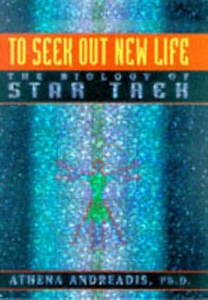 Image du vendeur pour To Seek Out New Life: The Biology of Star Trek mis en vente par WeBuyBooks
