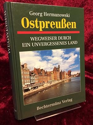 Ostpreussen. Wegweiser durch ein unvergessenes Land. Mit 454 Abbildungen, darunter 157 Federzeich...