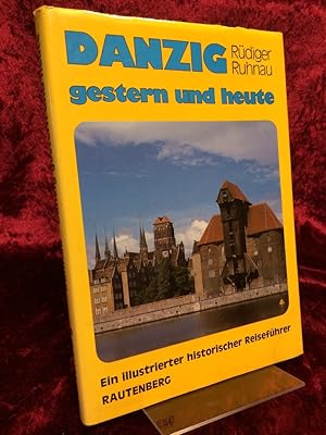 Danzig gestern und heute. Ein geschichtlicher Reiseführer.