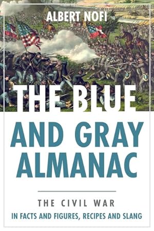Bild des Verkufers fr Blue & Gray Almanac : The Civil War in Facts & Figures, Recipes & Slang zum Verkauf von GreatBookPricesUK