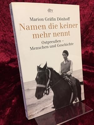 Namen, die keiner mehr nennt. Ostpreussen - Menschen und Geschichte. (= dtv ; 30079).