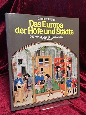 Bild des Verkufers fr Die Kunst des Mittelalters. Das Europa der Hfe und Stdte 1280 - 1440. Aus dem Franzsischen von Hans Staub. zum Verkauf von Altstadt-Antiquariat Nowicki-Hecht UG