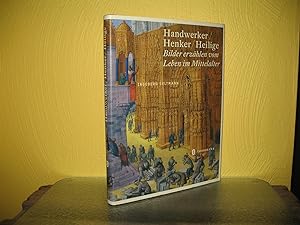 Image du vendeur pour Handwerker, Henker, Heilige: Bilder erzhlen vom Leben im Mittelalter. mis en vente par buecheria, Einzelunternehmen
